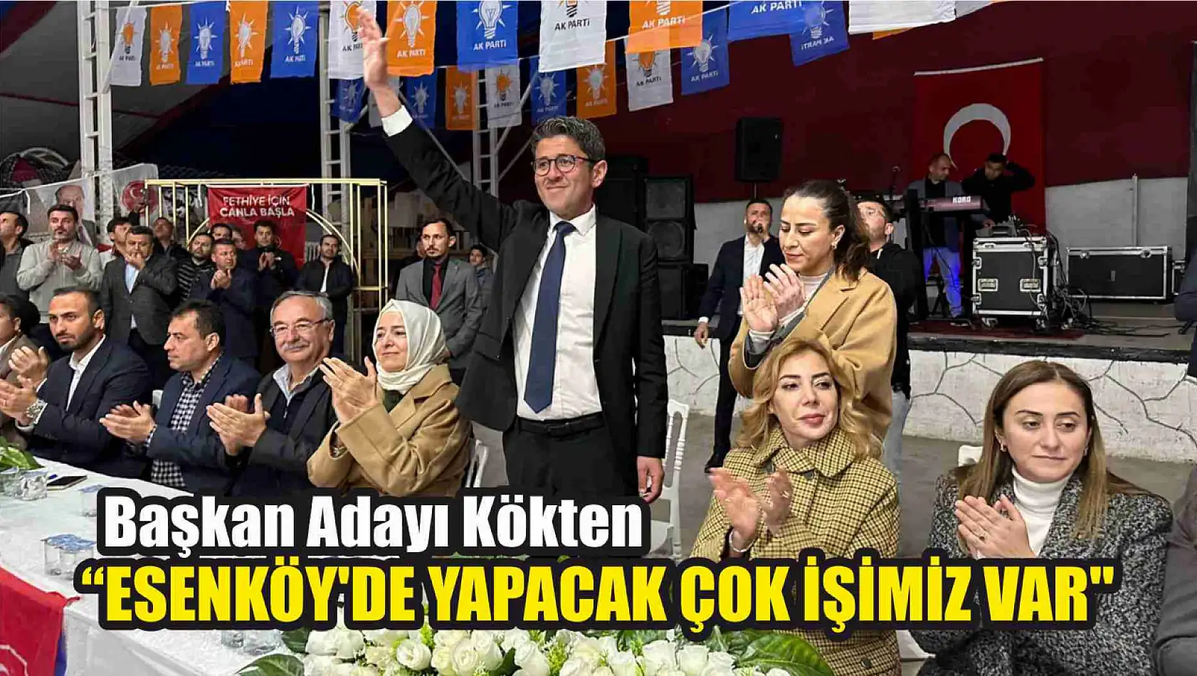 Kökten, 'Esenköy'de Yapacak Çok İşimiz Var'