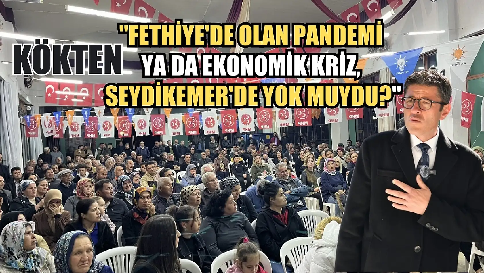 Kökten, 'Fethiye'de olan pandemi ya da ekonomik kriz, Seydikemer'de yok muydu?'