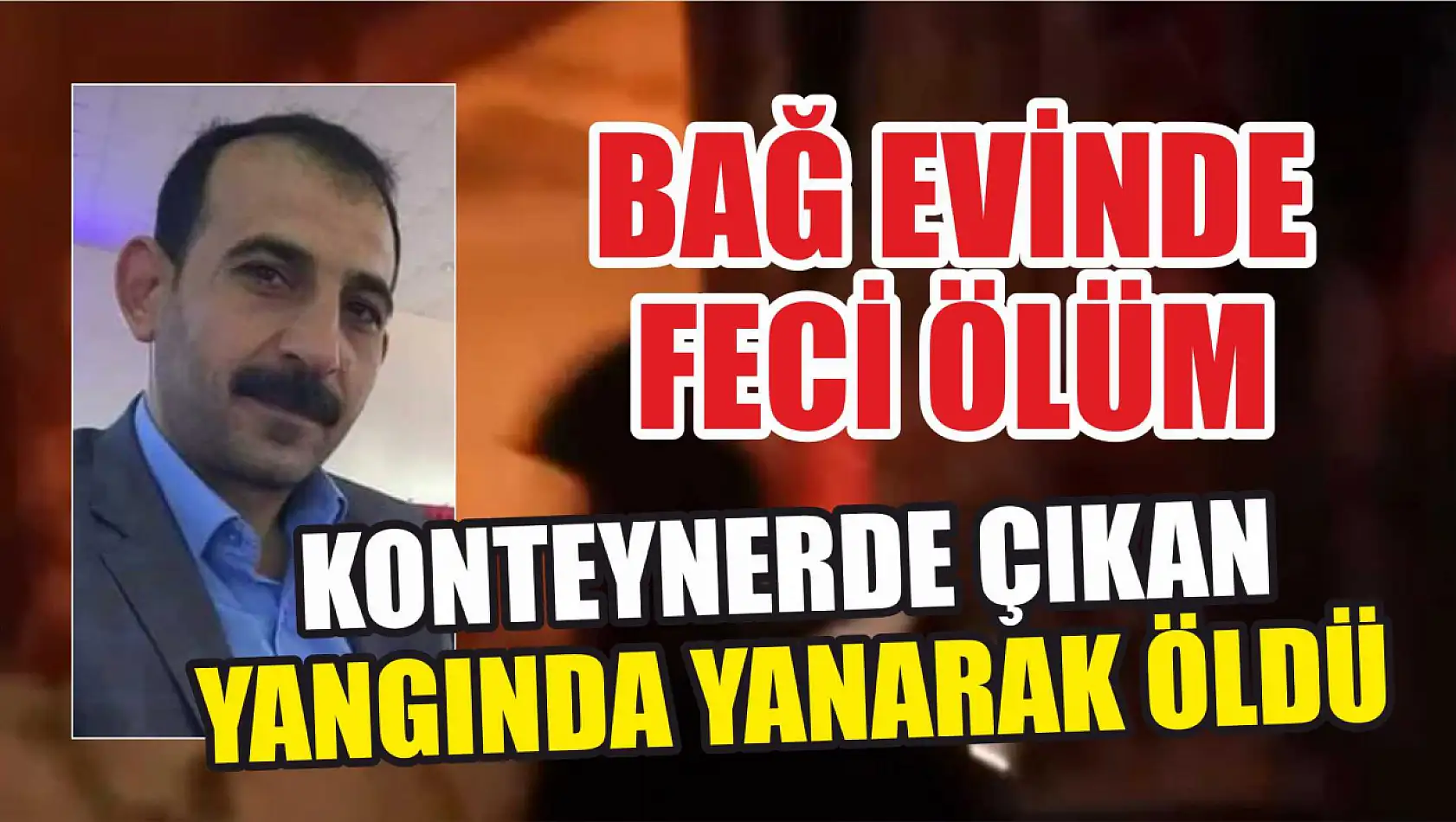 Konteynerde çıkan yangında yanarak öldü