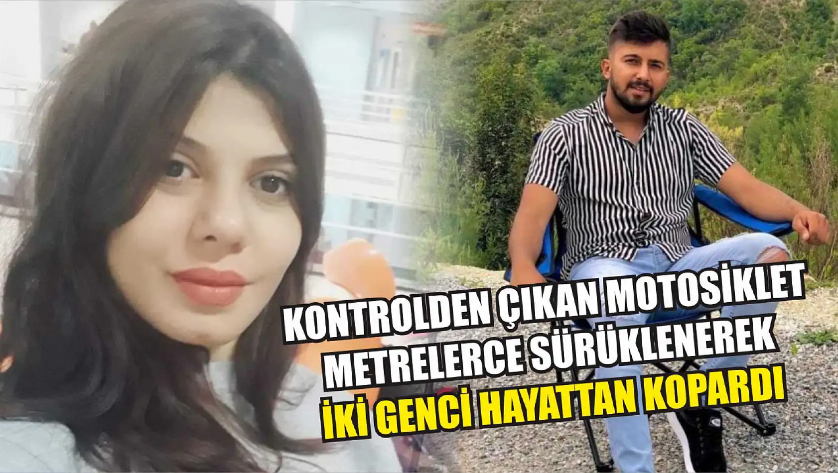 Kontrolden çıkan motosiklet metrelerce sürüklenerek iki genci hayattan kopardı