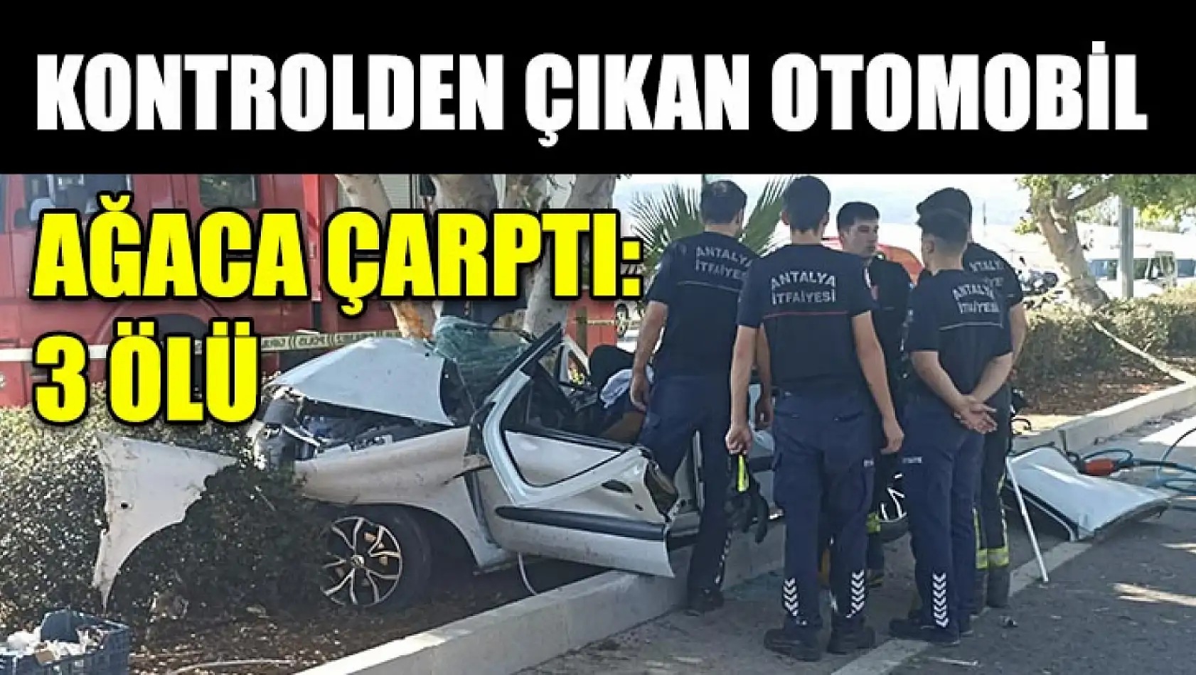 Kontrolden Çıkan Otomobil Ağaca Çarptı: 3 Ölü