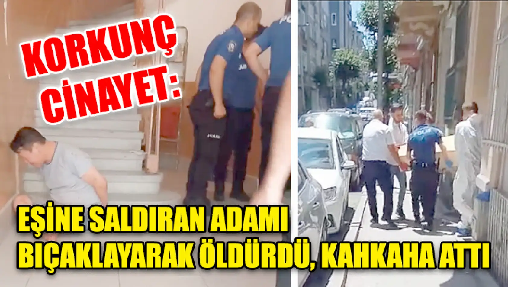 Korkunç Cinayet: Eşine Saldıran Adamı Bıçaklayarak Öldürdü, Kahkaha Attı