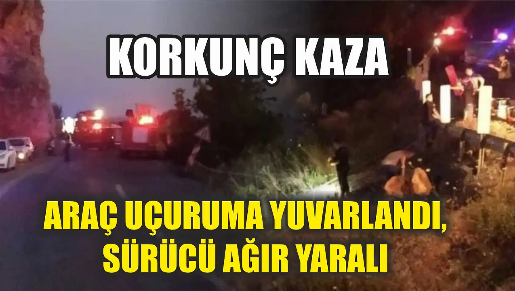 Korkunç Kaza: Araç Uçuruma Yuvarlandı, Sürücü Ağır Yaralı