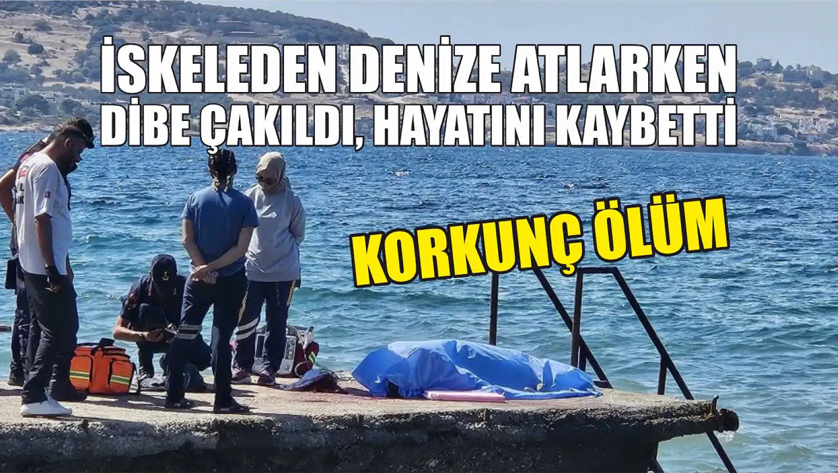 Korkunç ölüm: İskeleden denize atlarken dibe çakıldı, hayatını kaybetti