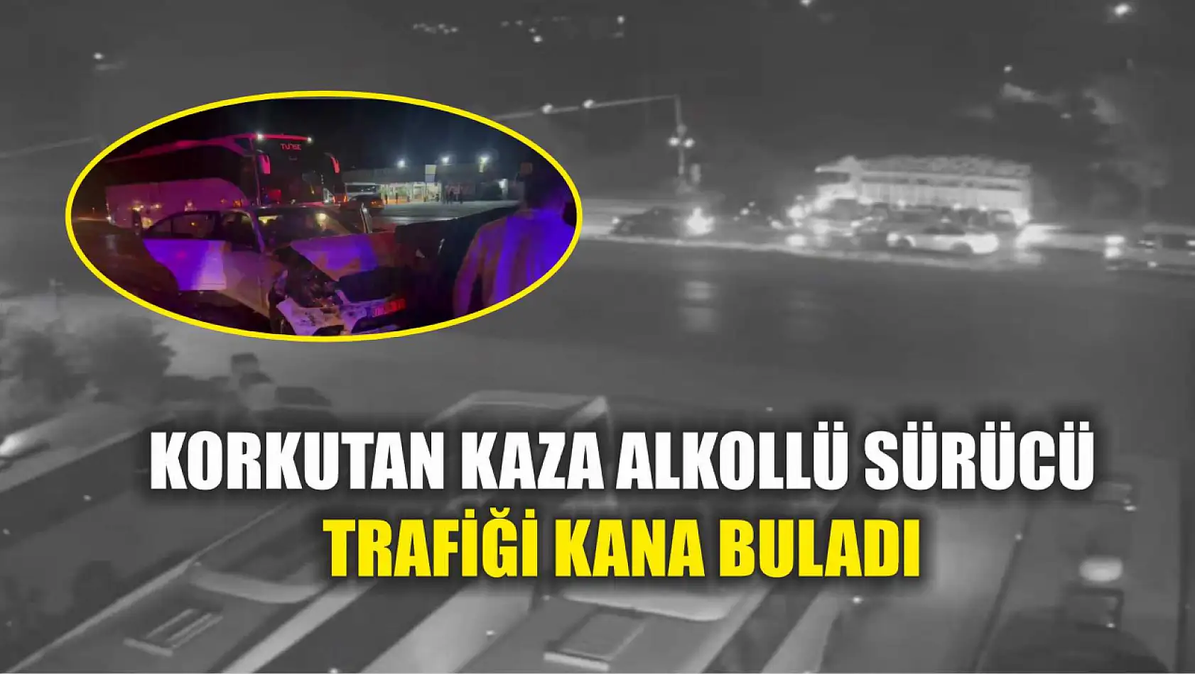 Korkutan Kaza Alkollü Sürücü Trafiği Kana Buladı