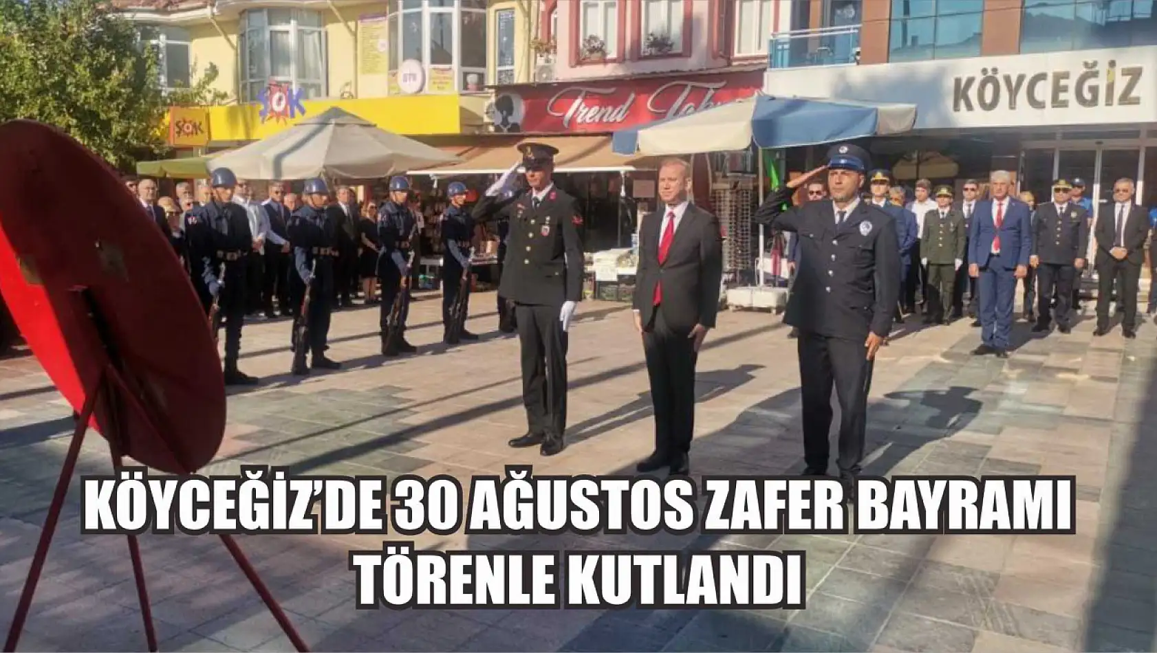 Köyceğiz'de 30 Ağustos Zafer Bayramı törenle kutlandı