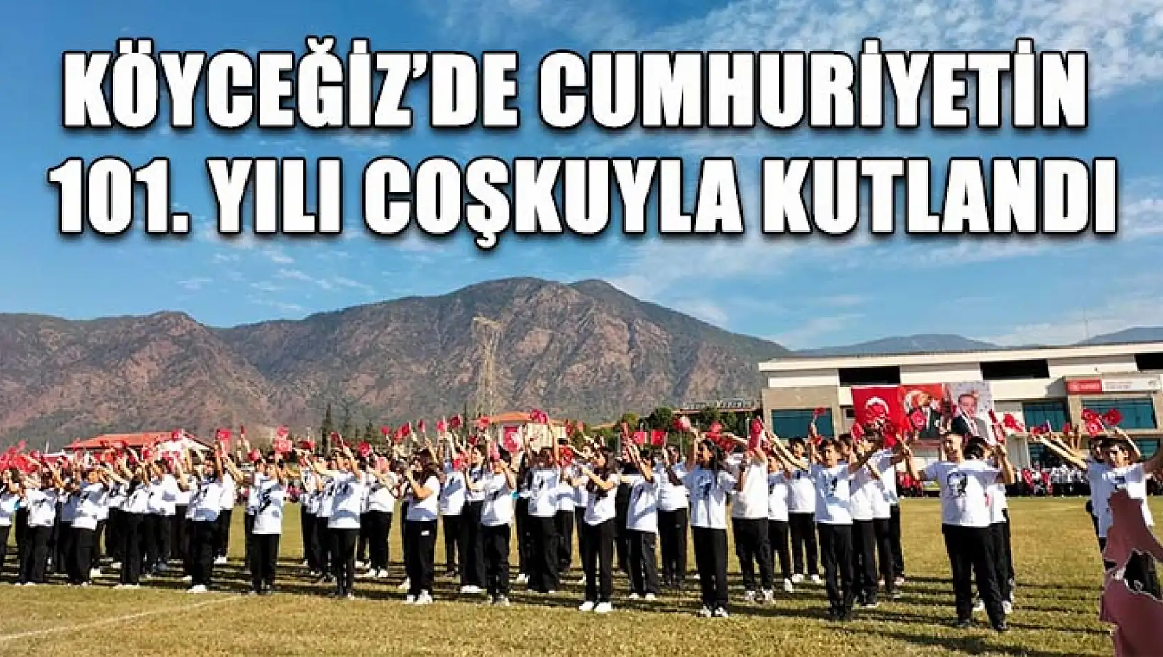 Köyceğiz'de cumhuriyetin 101. Yılı coşkuyla kutlandı