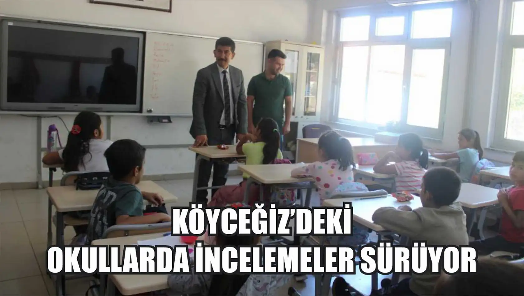 Köyceğiz'deki okullarda incelemeler sürüyor