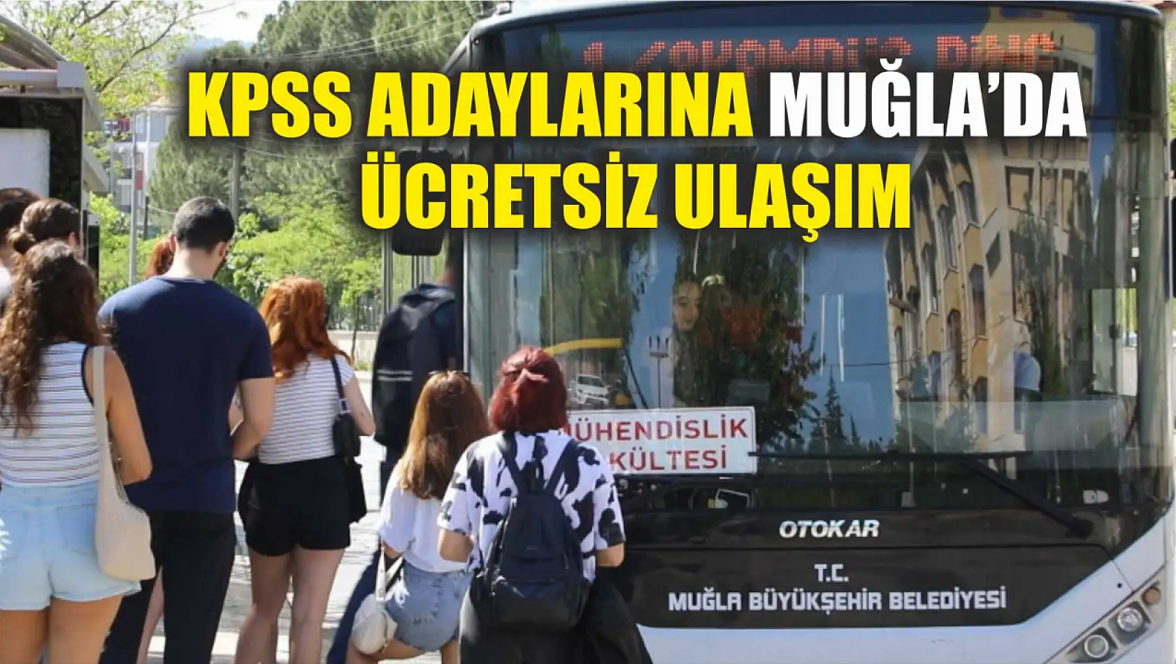 KPSS adaylarına Muğla'da ücretsiz ulaşım