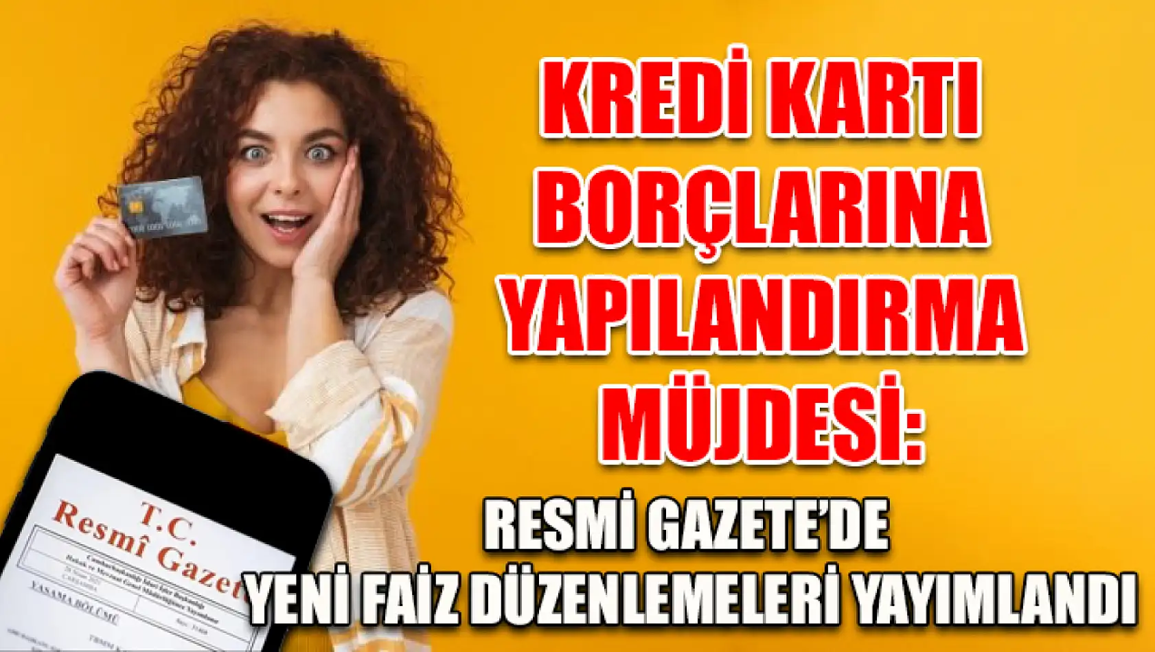 Kredi Kartı Borçlarına Yapılandırma Müjdesi: Resmi Gazete'de Yeni Faiz Düzenlemeleri Yayımlandı