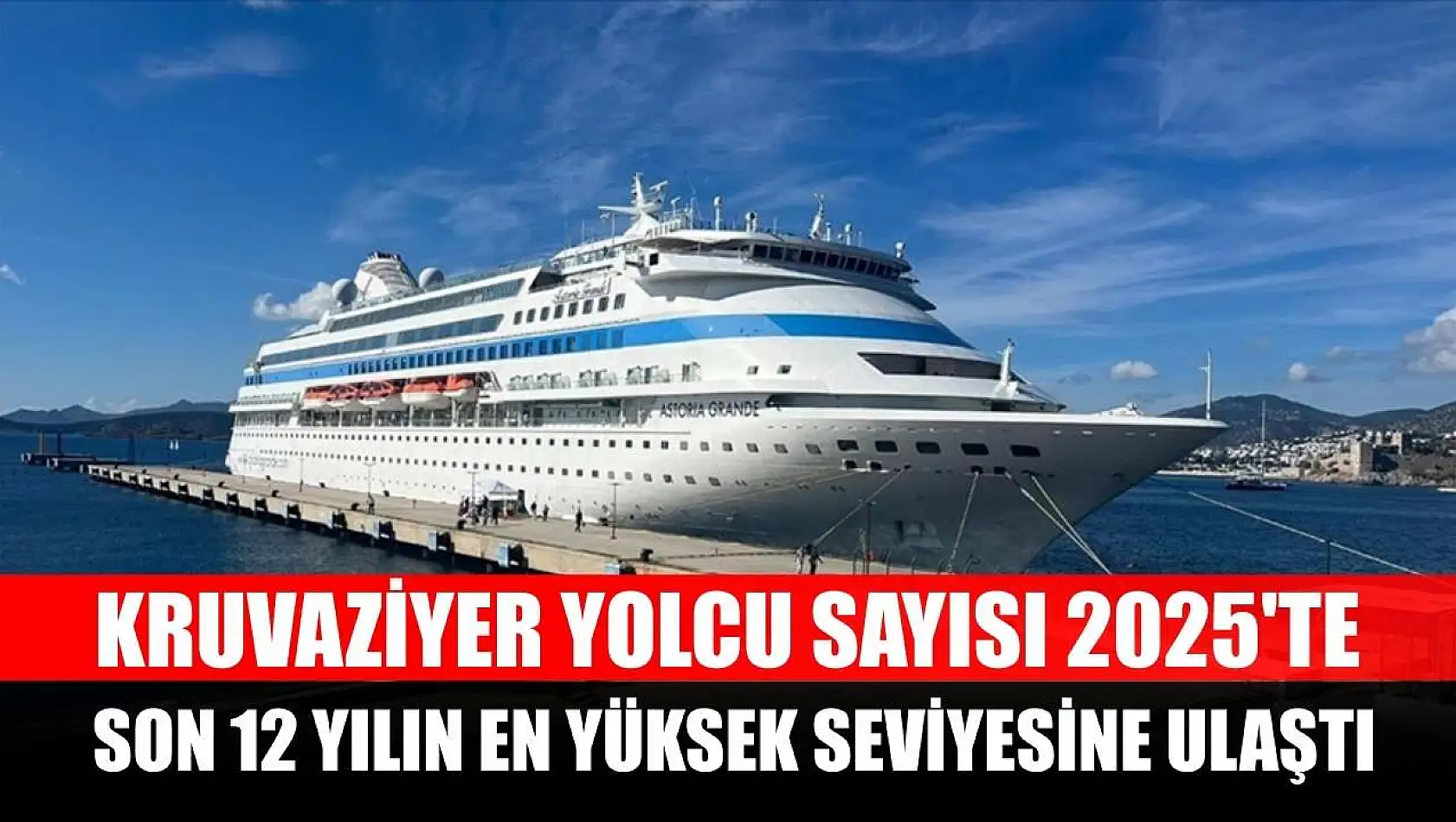 Kruvaziyer yolcu sayısı 2025'te son 12 yılın en yüksek seviyesine ulaştı