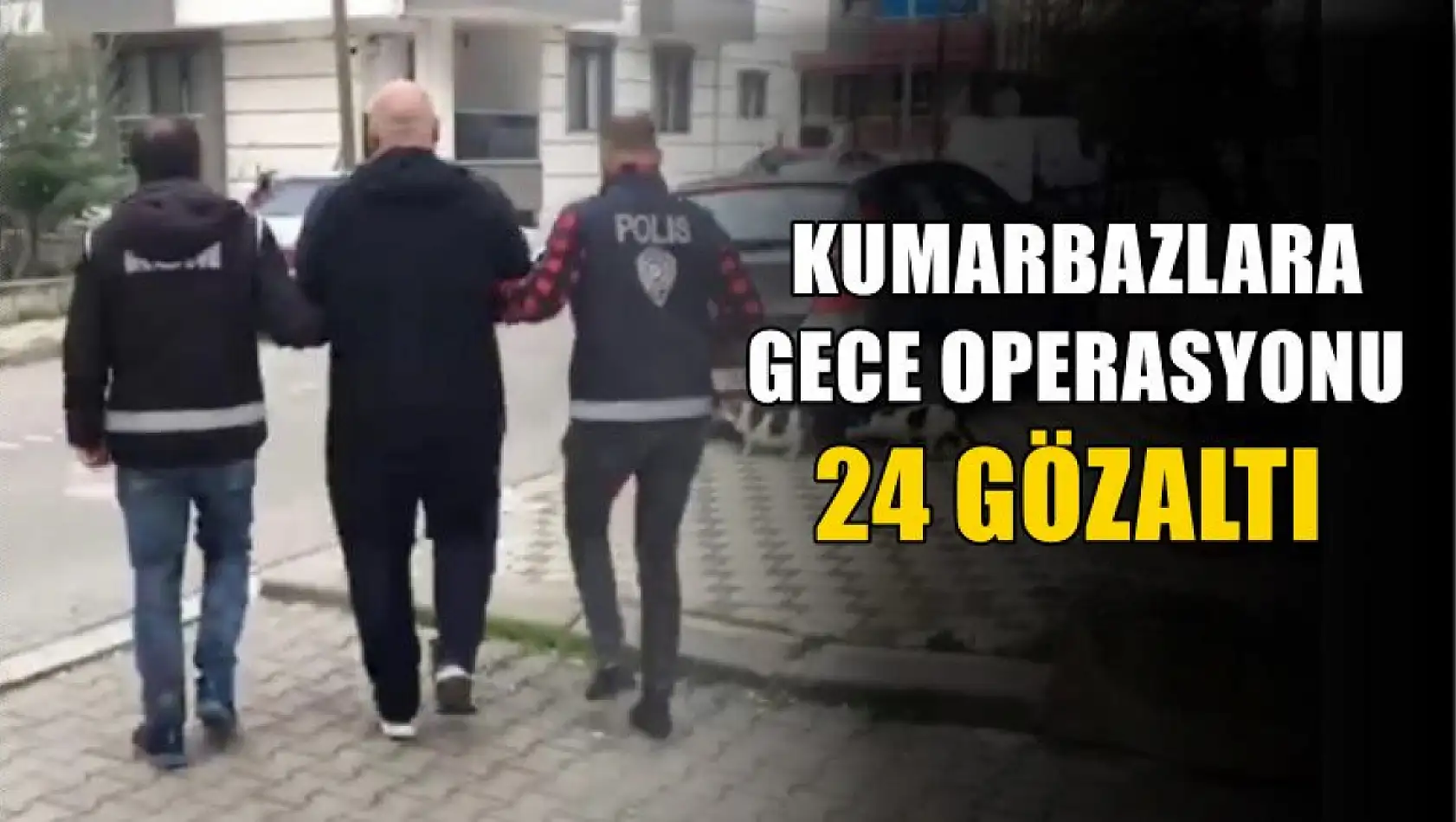 Kumarbazlara gece operasyonu, 24 gözaltı