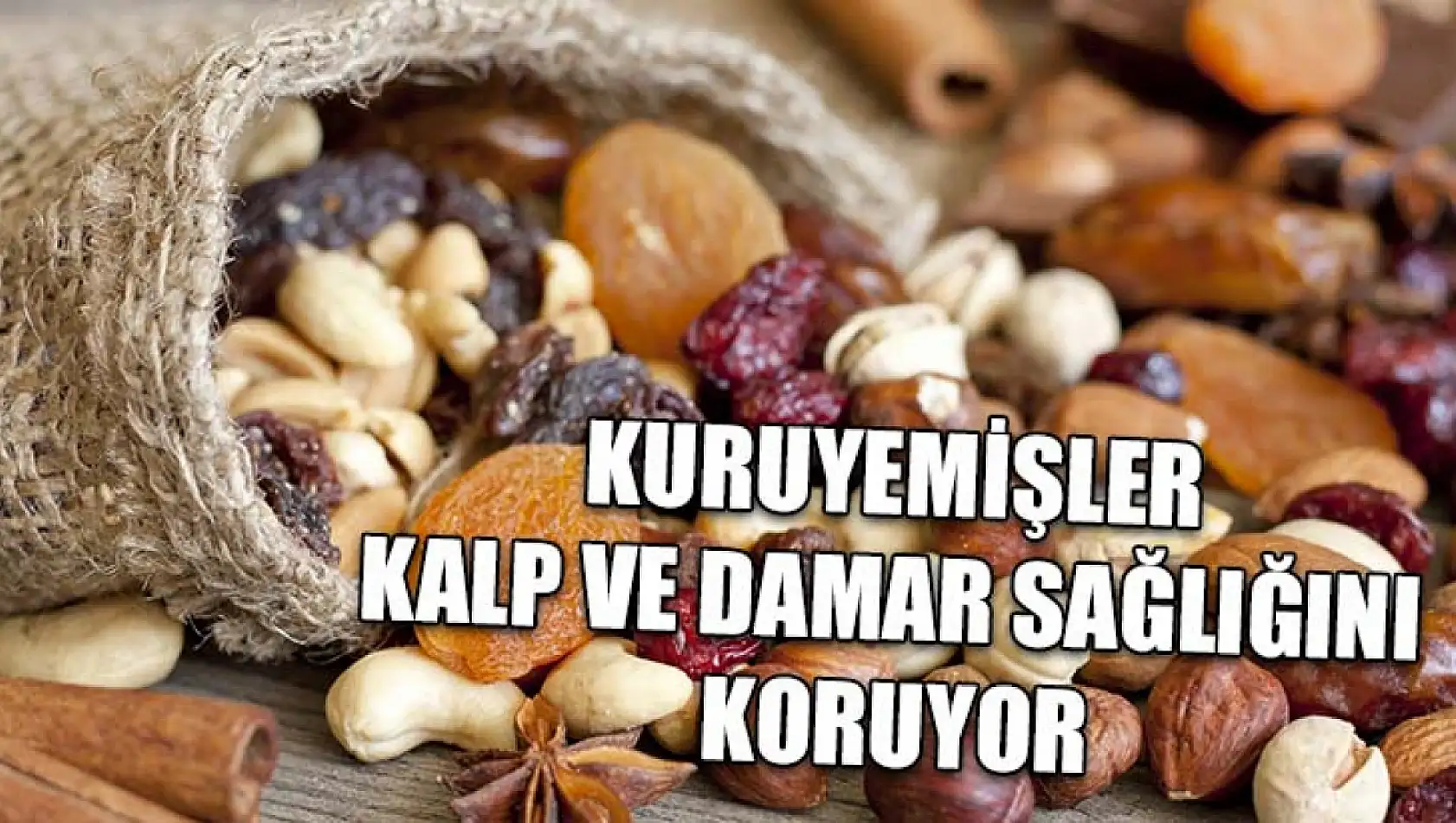 Kuruyemişler kalp ve damar sağlığını koruyor