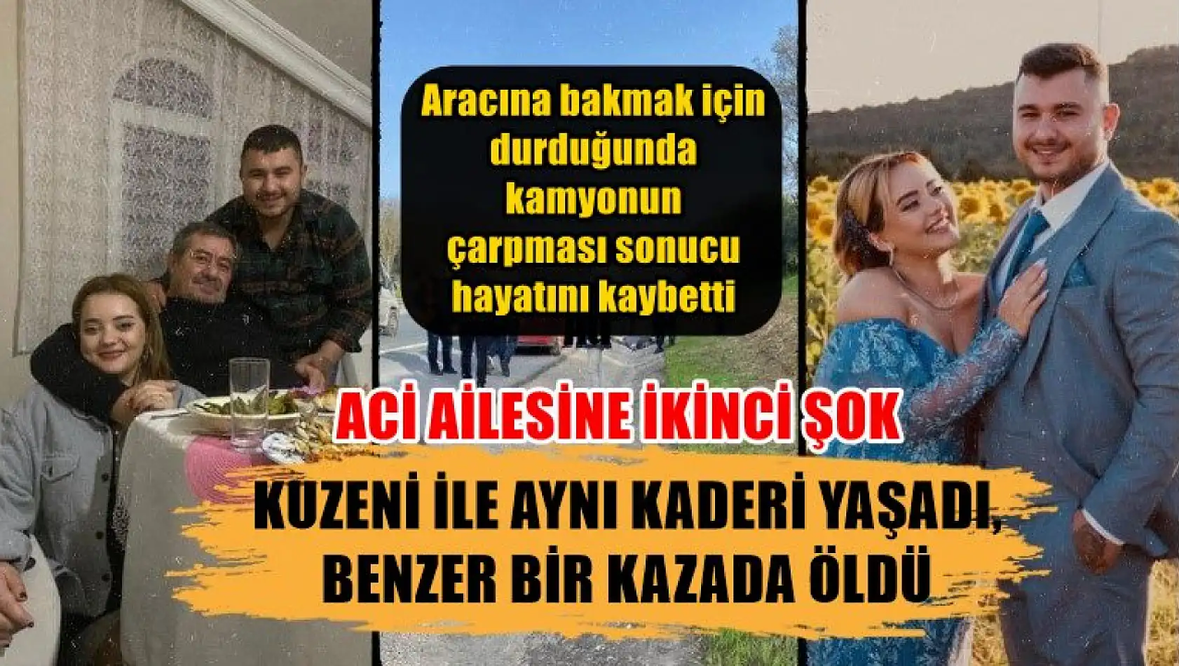 Kuzeni ile aynı kaderi yaşadı, benzer bir kazada öldü