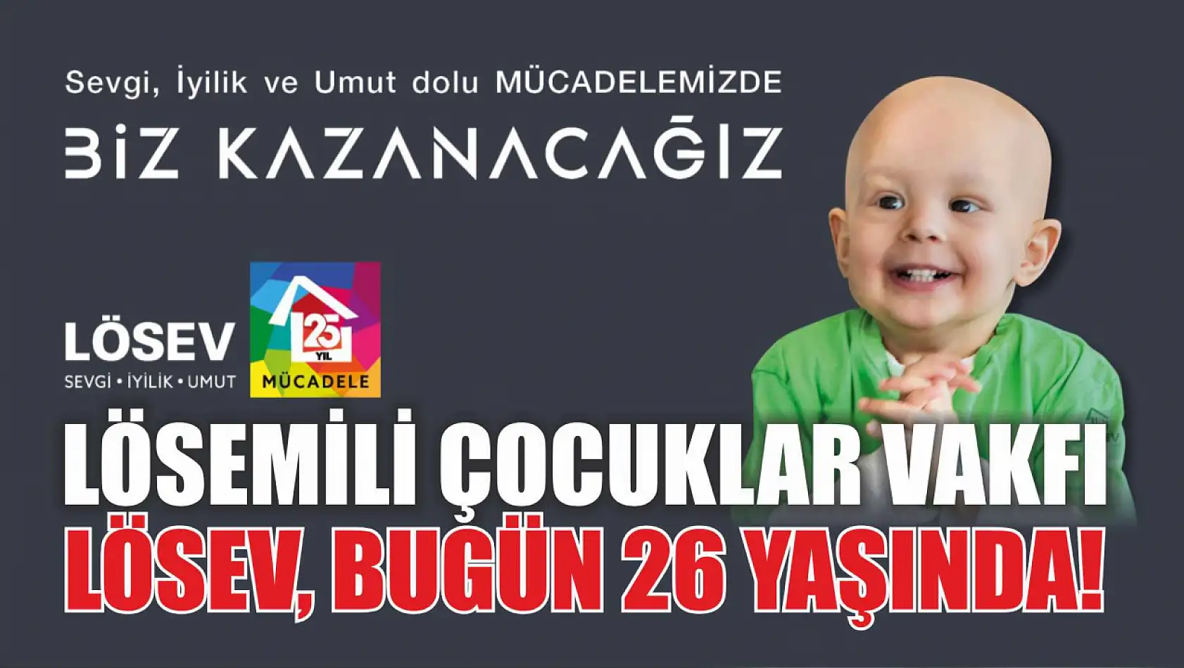 Lösemili Çocuklar Vakfı LÖSEV, Bugün 26 Yaşında!