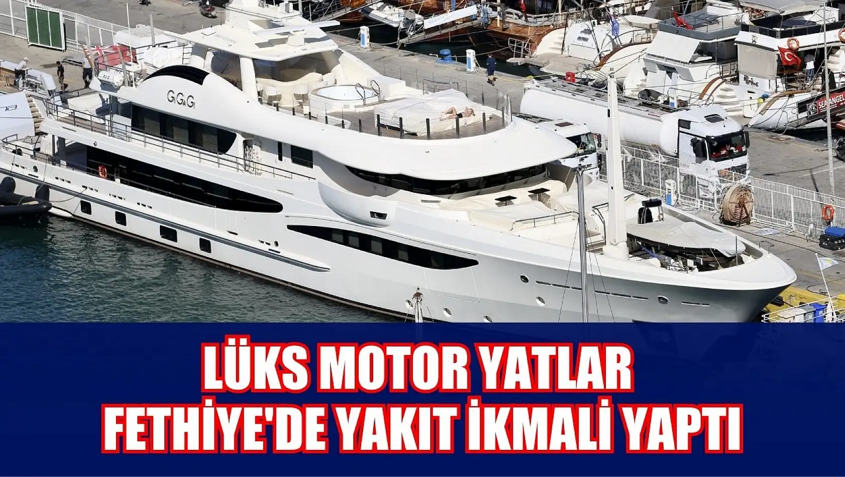 Lüks motor yatlar Fethiye'de yakıt ikmali yaptı