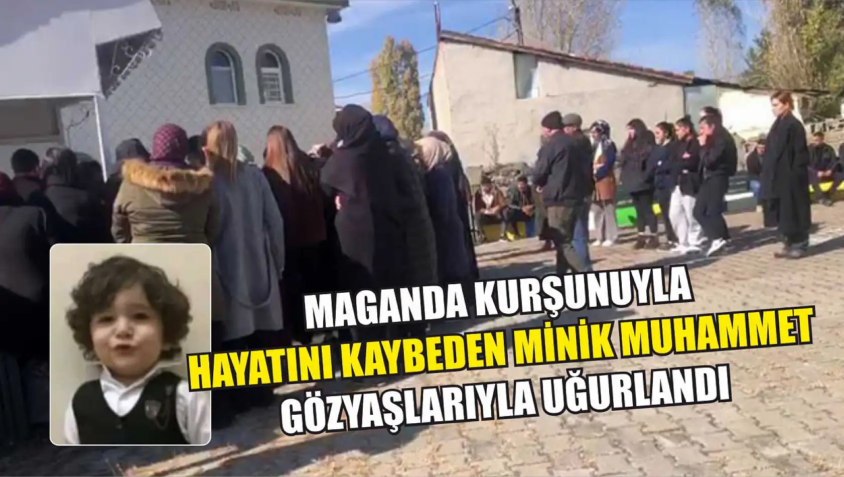 Maganda kurşunuyla hayatını kaybeden minik Muhammet, gözyaşlarıyla uğurlandı