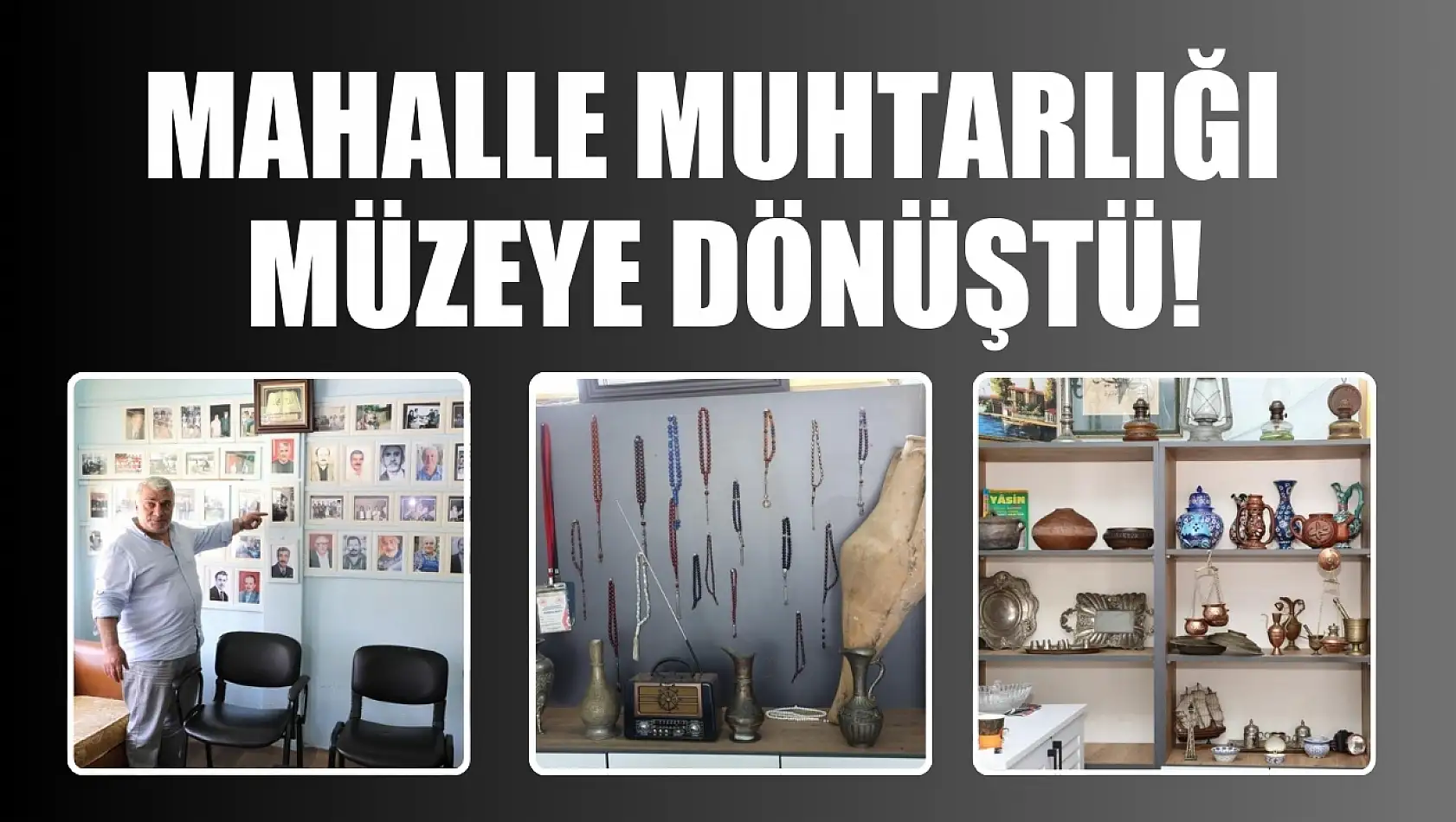 Mahalle Muhtarlığı Müzeye Dönüştü!