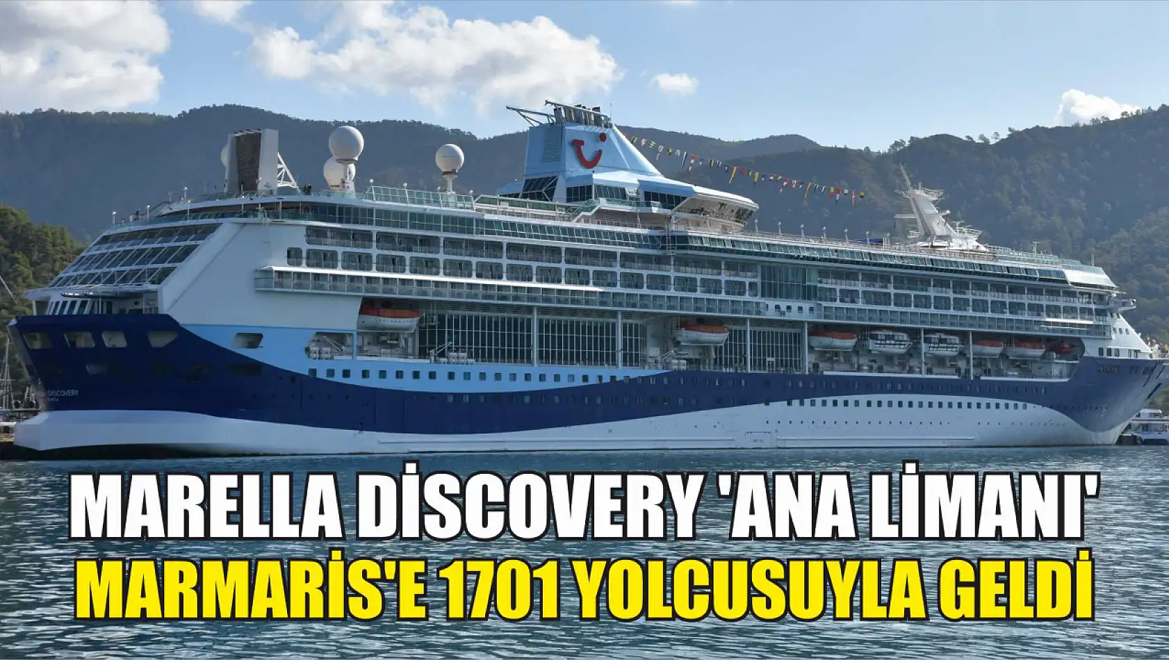 Marella Discovery 'Ana limanı' Marmaris'e 1701 yolcusuyla geldi