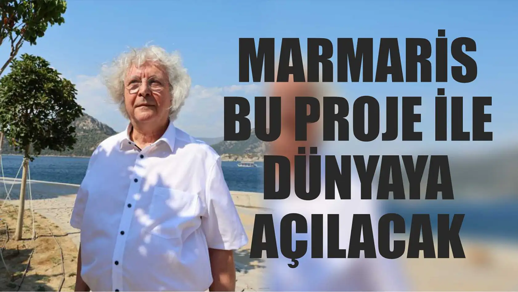 Marmaris bu proje ile dünyaya açılacak