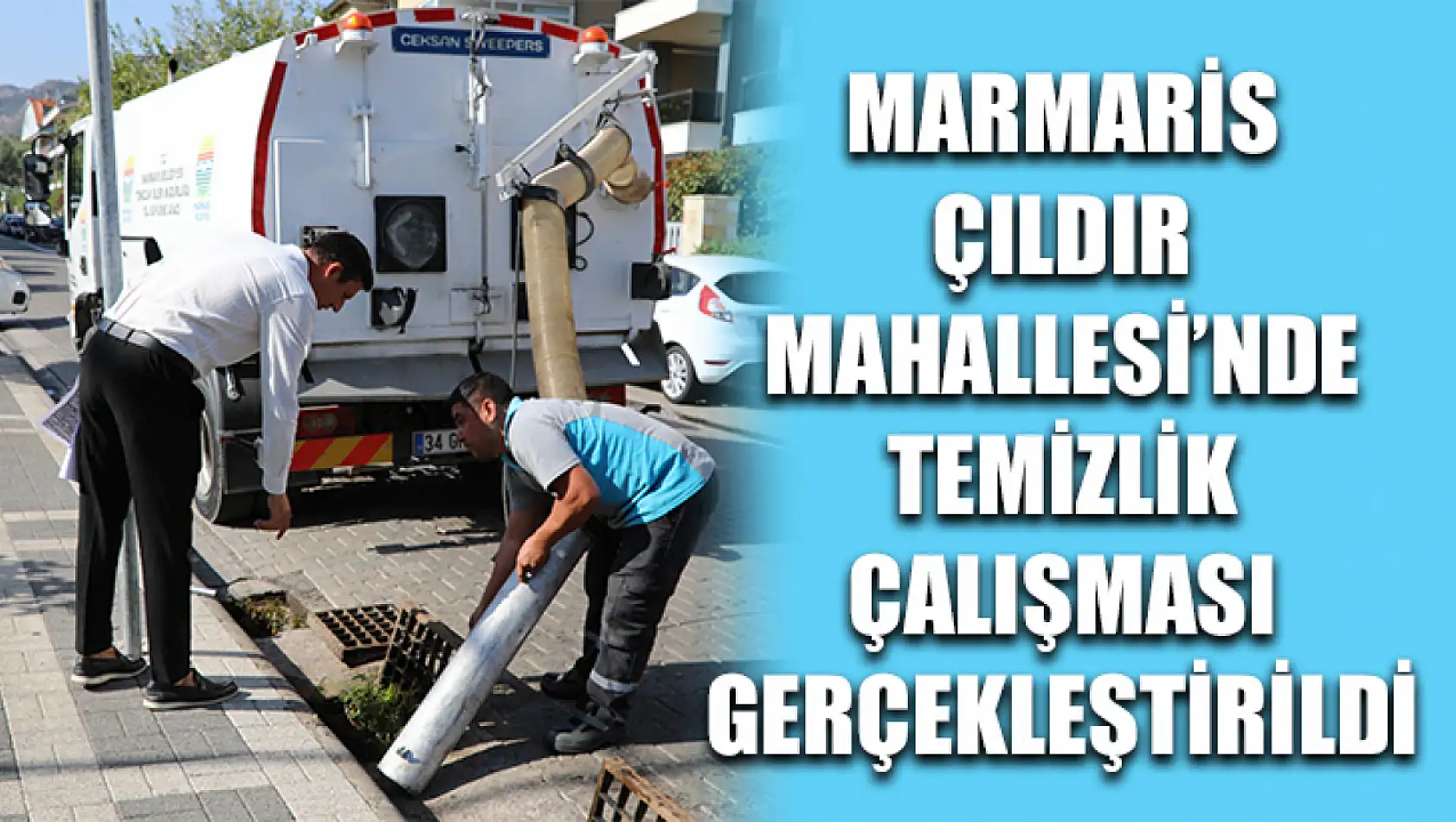 Marmaris Çıldır Mahallesi'nde temizlik çalışması gerçekleştirildi