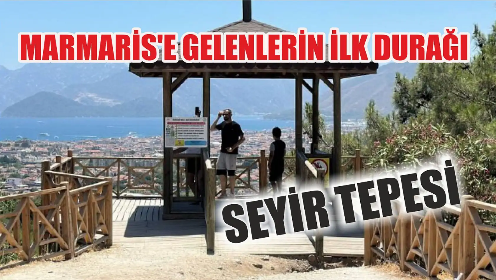 Marmaris'e gelenlerin ilk durağı Seyir tepesi