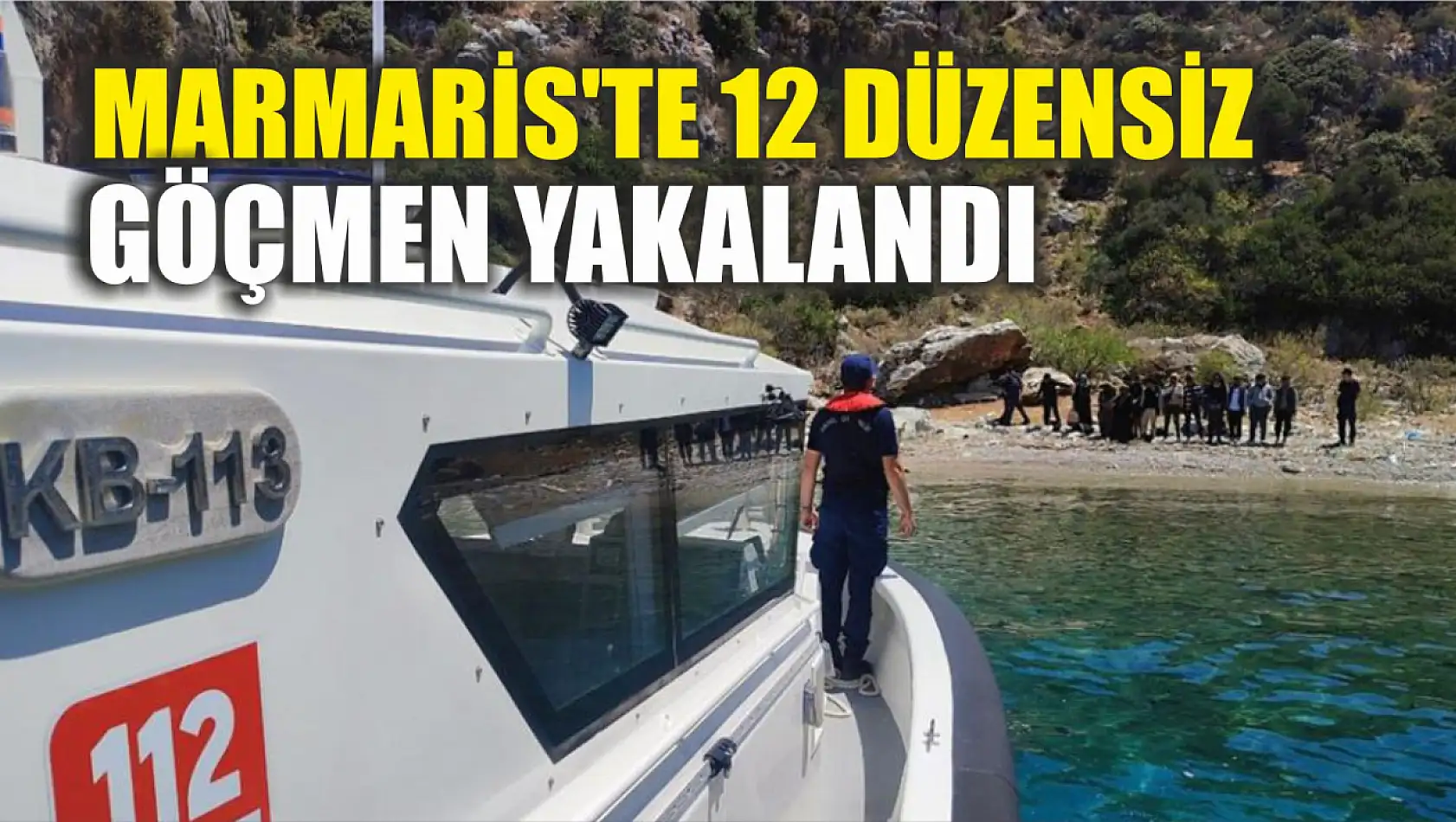 Marmaris'te 12 düzensiz göçmen yakalandı