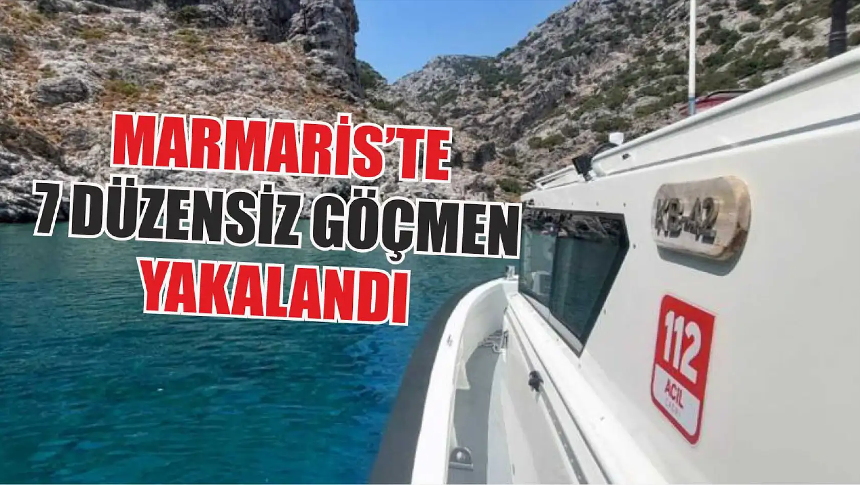 Marmaris'te 7 düzensiz göçmen yakalandı