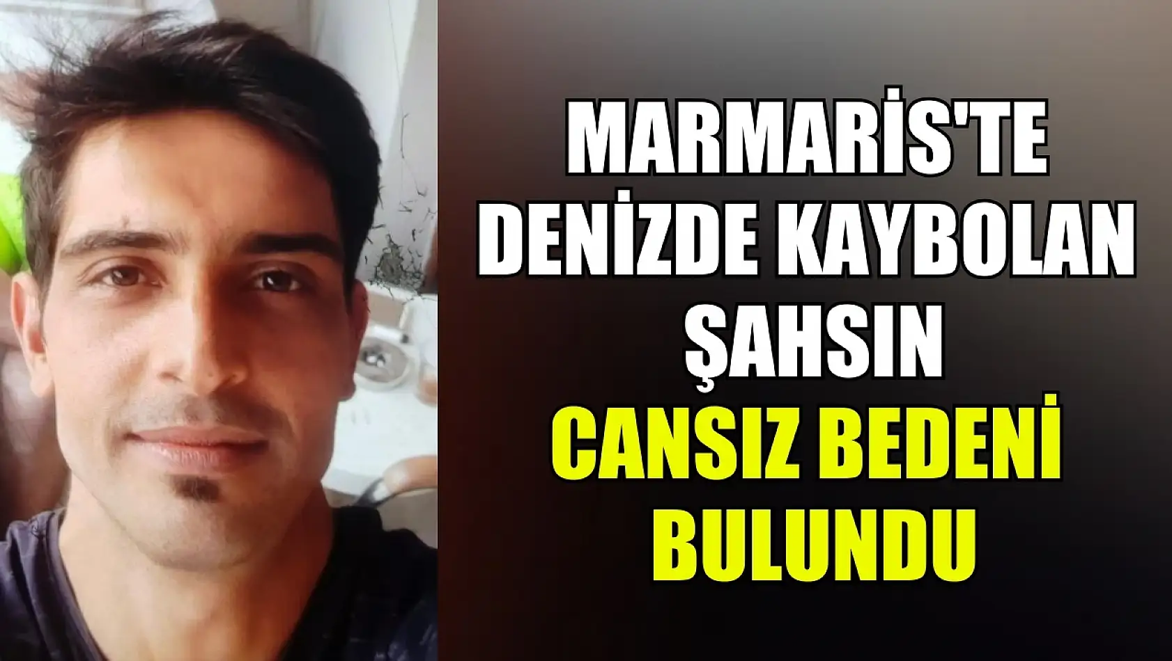 Marmaris'te Denizde Kaybolan Şahsın Cansız Bedeni Bulundu