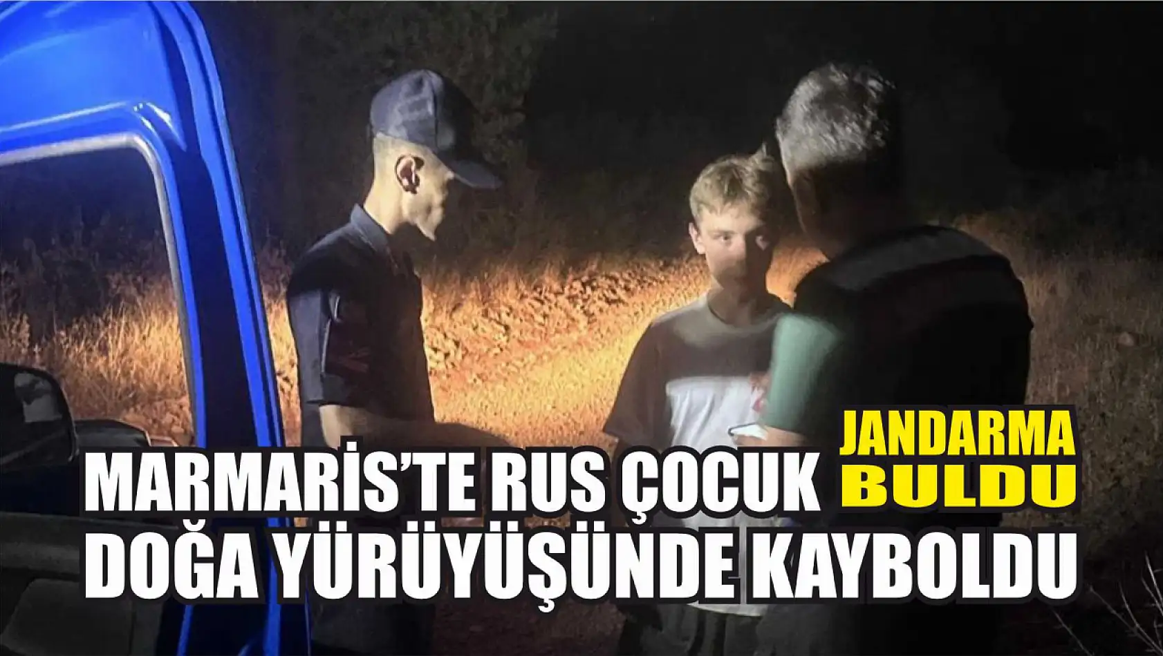 Marmaris'te Rus çocuk doğa yürüyüşünde kayboldu, Jandarma buldu