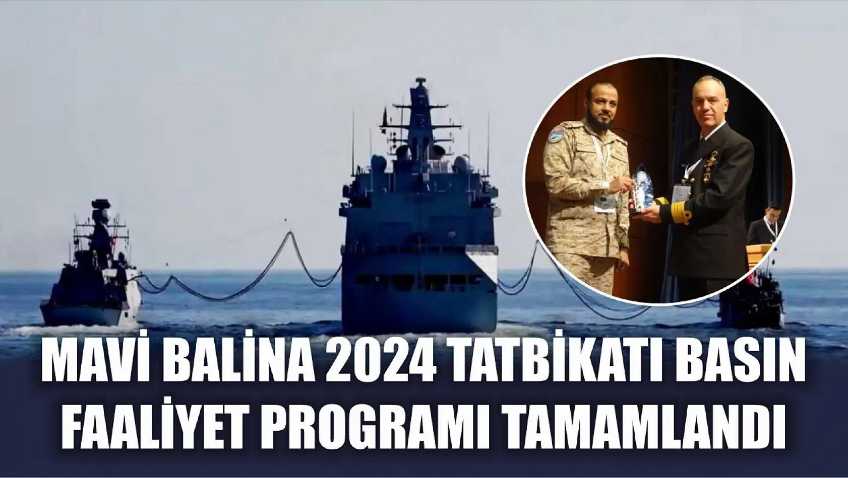 Mavi Balina 2024 Tatbikatı basın faaliyet programı tamamlandı