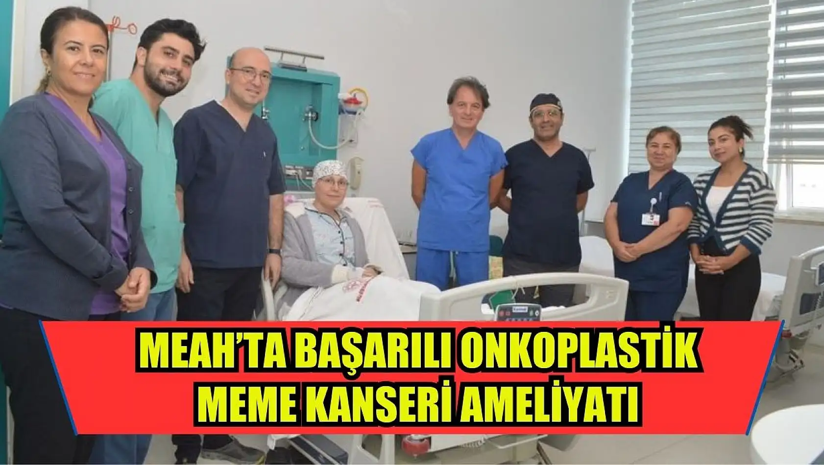 MEAH'ta başarılı onkoplastik meme kanseri ameliyatı