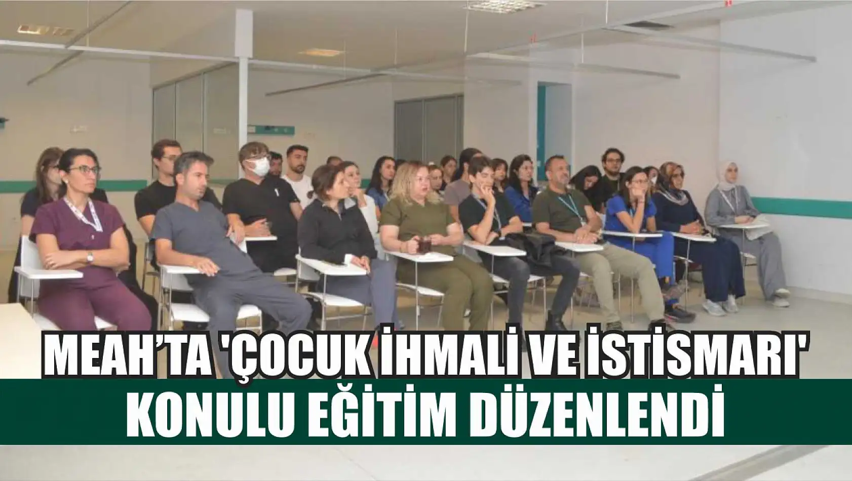 MEAH'ta 'Çocuk İhmali ve İstismarı' konulu eğitim düzenlendi