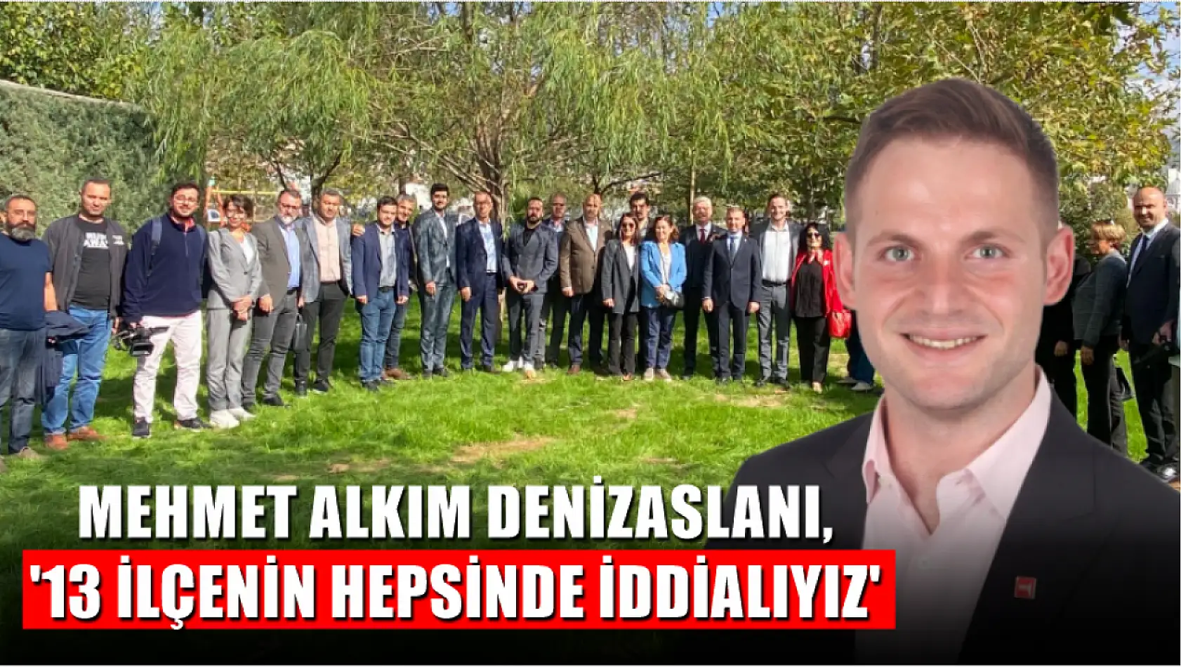 Mehmet Alkım Denizaslanı, '13 ilçenin hepsinde iddialıyız'