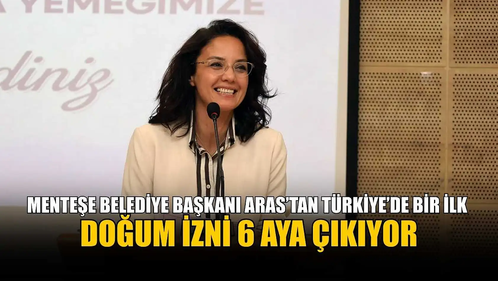 Menteşe Belediye Başkanı Aras'tan Türkiye'de bir ilk: Doğum izni 6 aya çıkıyor
