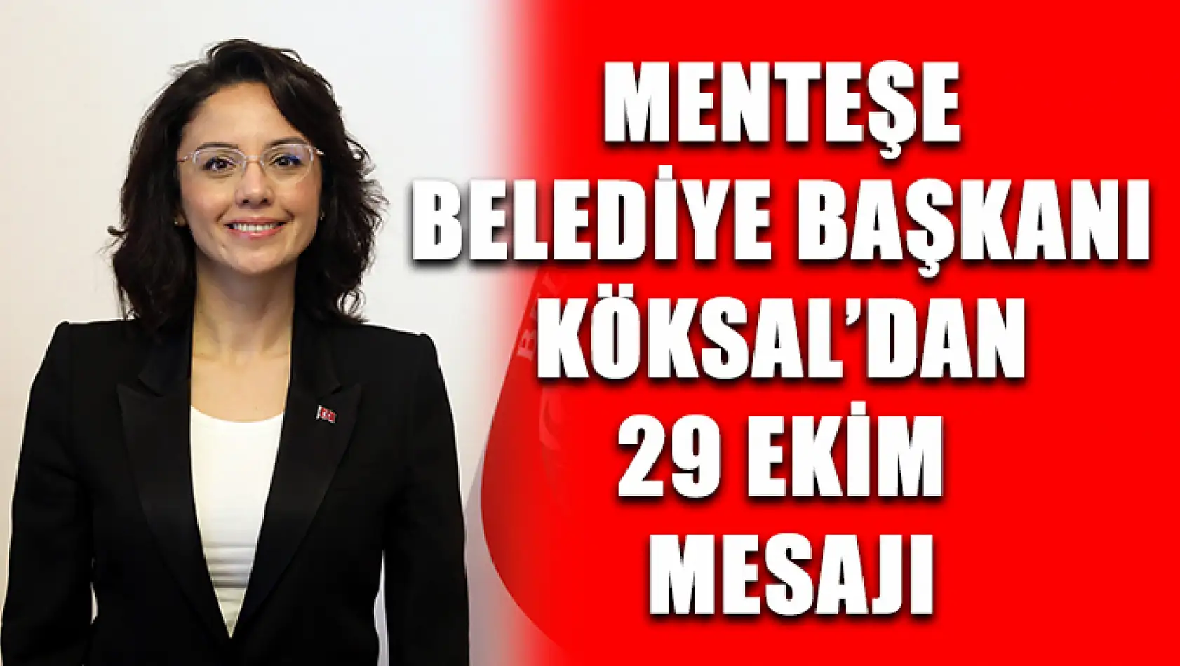 Menteşe Belediye Başkanı Köksal'dan 29 Ekim mesajı