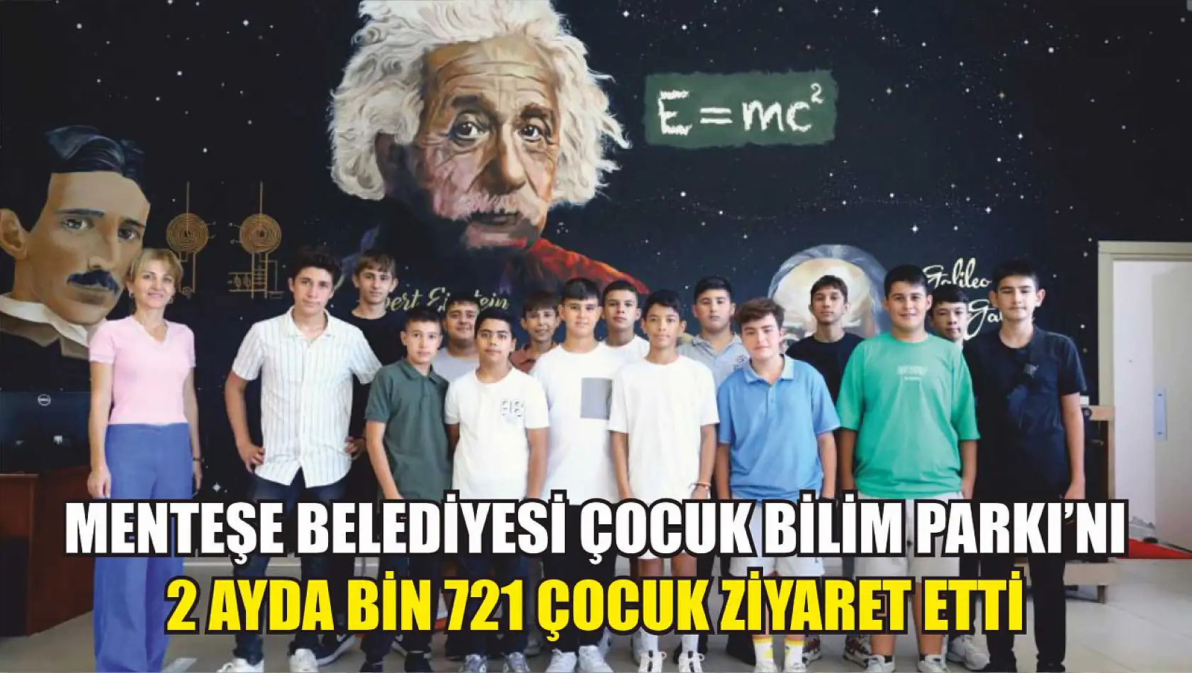 Menteşe Belediyesi Çocuk Bilim Parkı'nı 2 ayda Bin 721 çocuk ziyaret etti