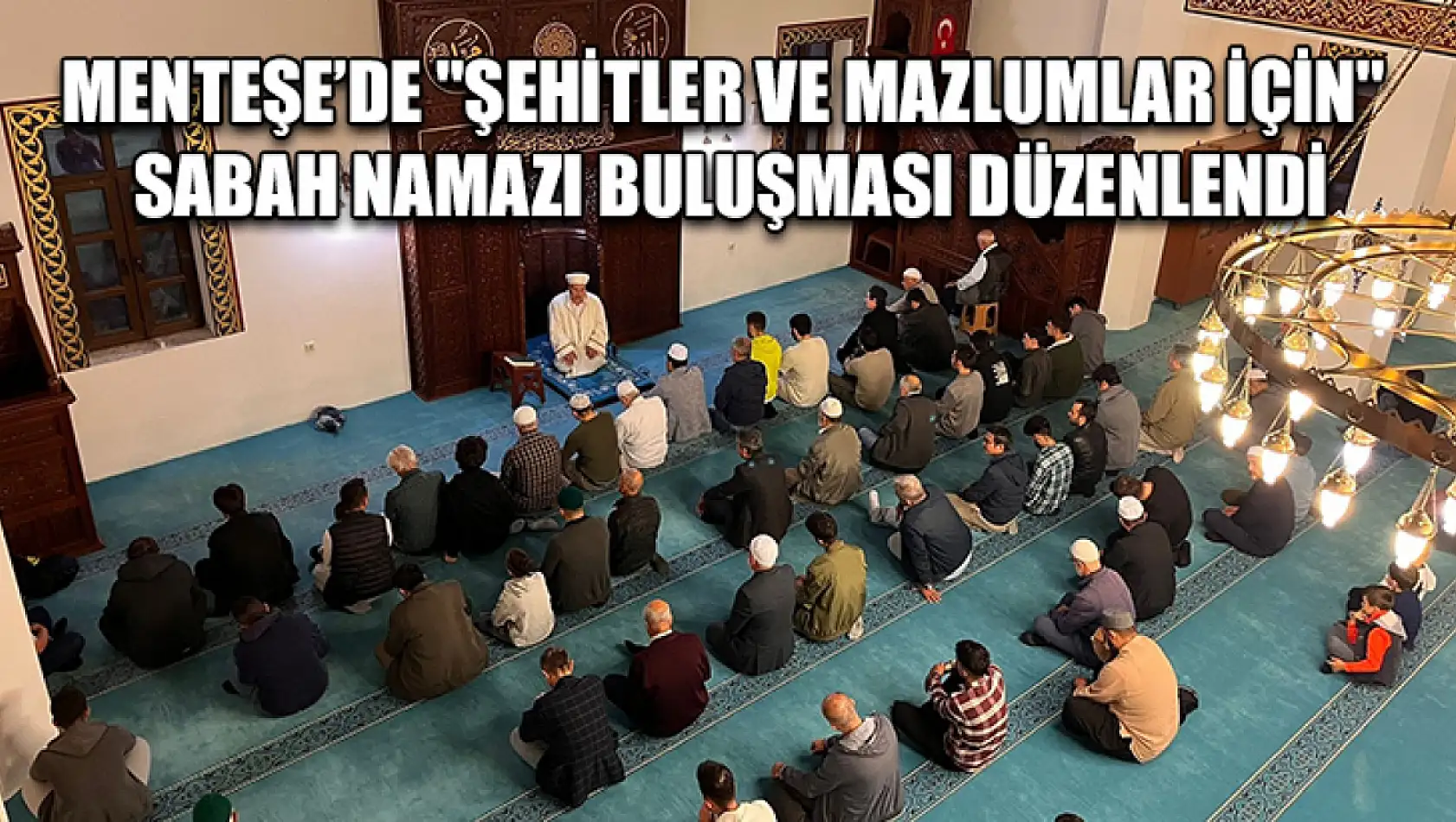 Menteşe'de 'Şehitler ve Mazlumlar İçin' sabah namazı buluşması düzenlendi