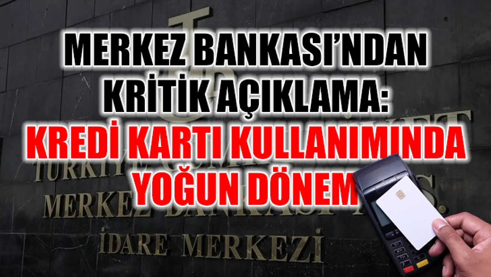 Merkez Bankası'ndan Kritik Açıklama: Kredi Kartı Kullanımında Yoğun Dönem