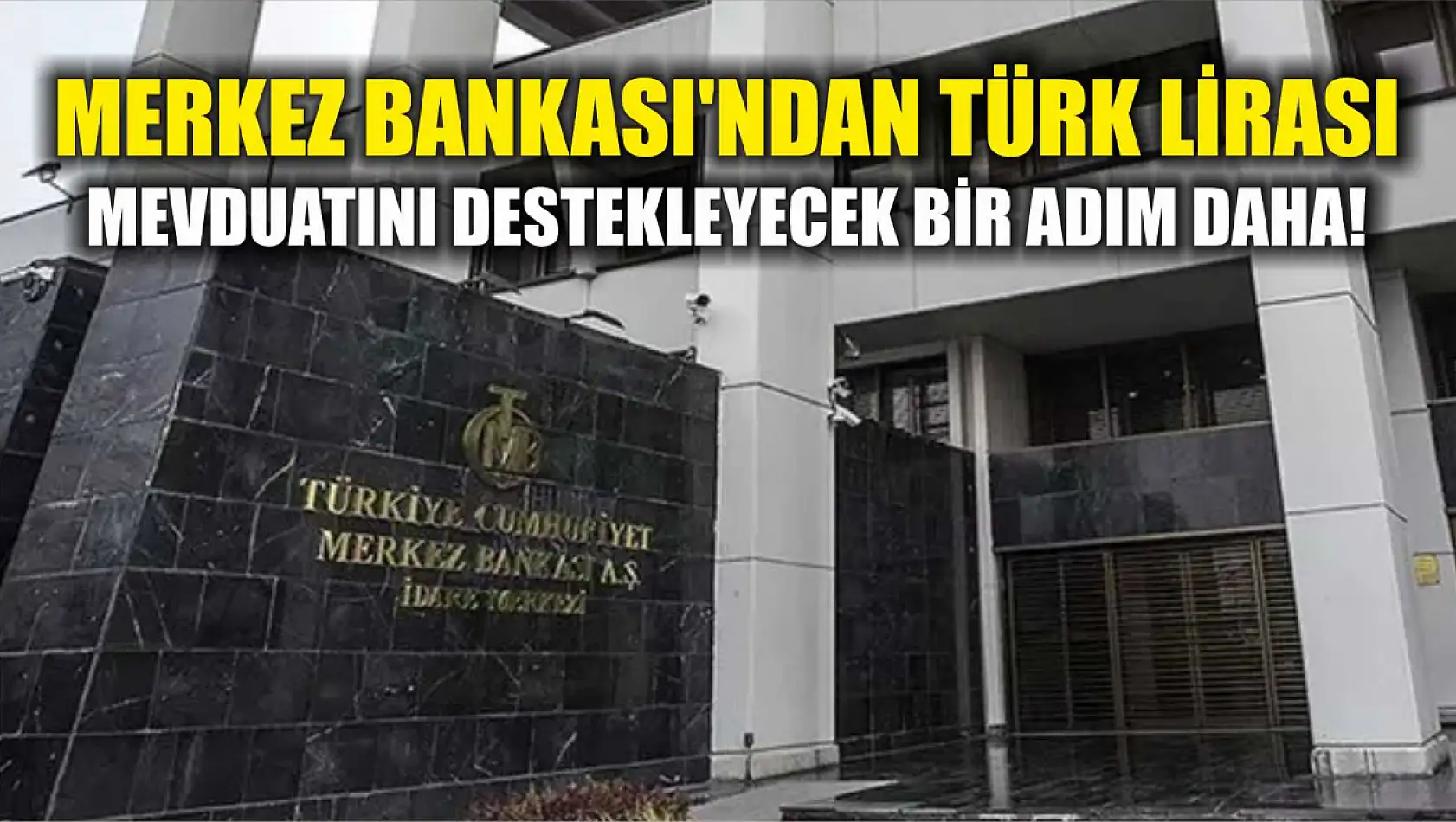 Merkez Bankası'ndan Türk lirası mevduatını destekleyecek bir adım daha!