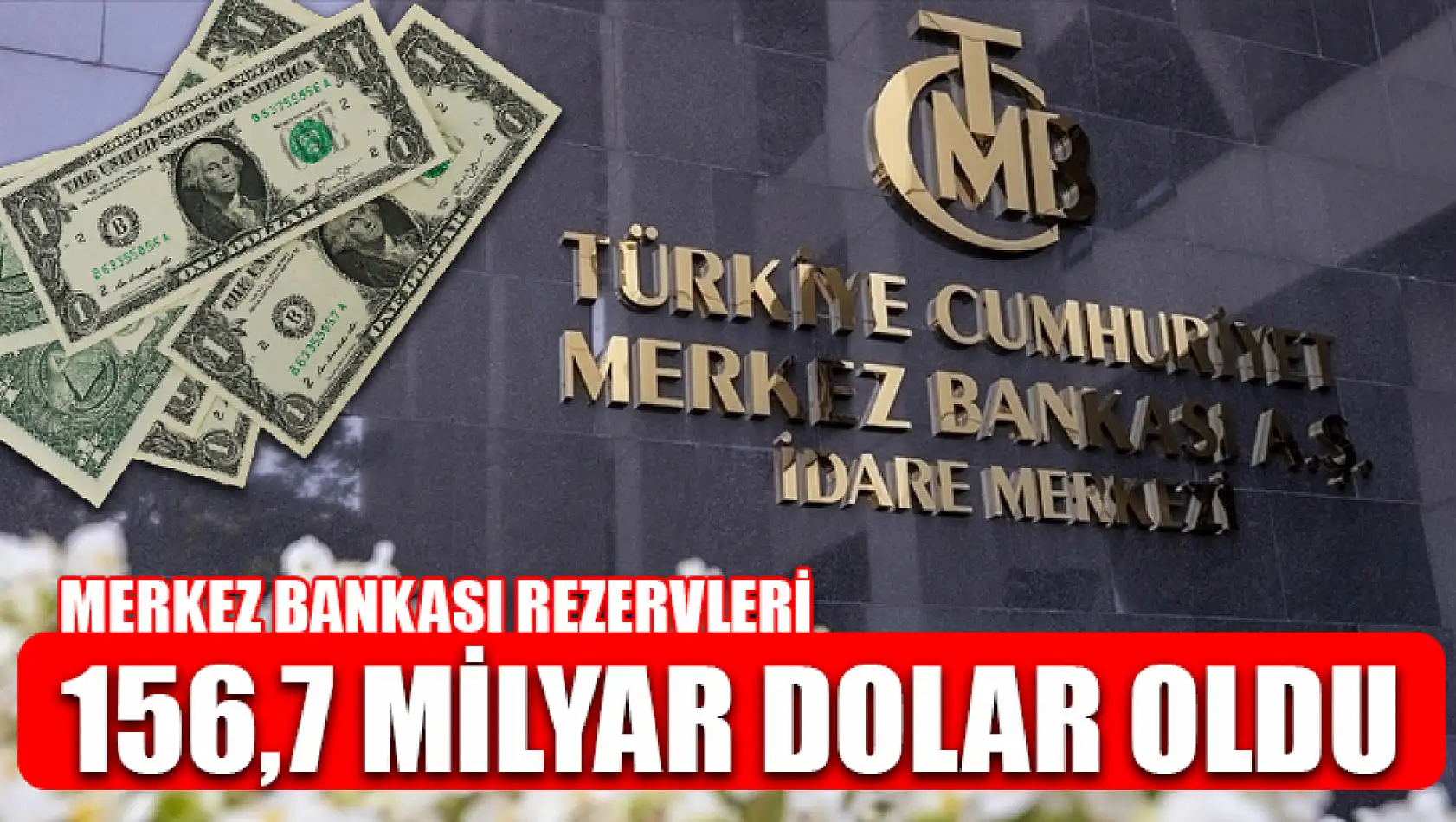 Merkez Bankası rezervleri 156,7 milyar dolar oldu