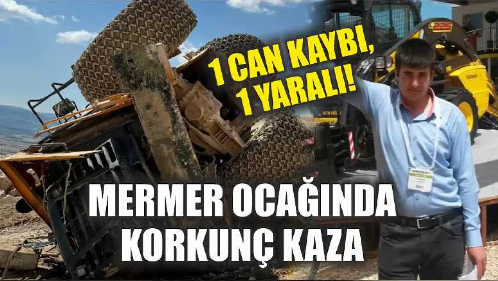 Mermer Ocağında Korkunç Kaza: 1 Can Kaybı, 1 Yaralı!