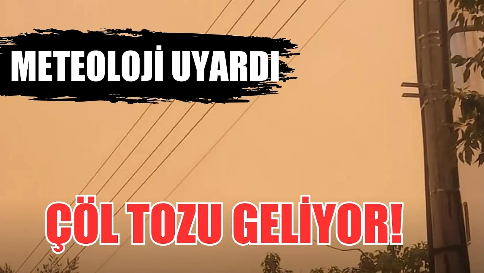 Meteoloji Uyardı Çöl Tozu Geliyor!