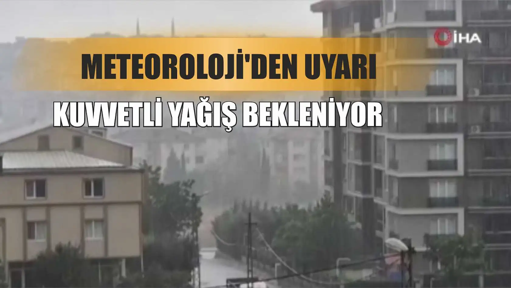 Meteoroloji'den uyarı: Kuvvetli yağış bekleniyor