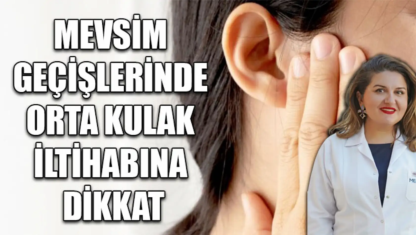 Mevsim geçişlerinde orta kulak iltihabına dikkat