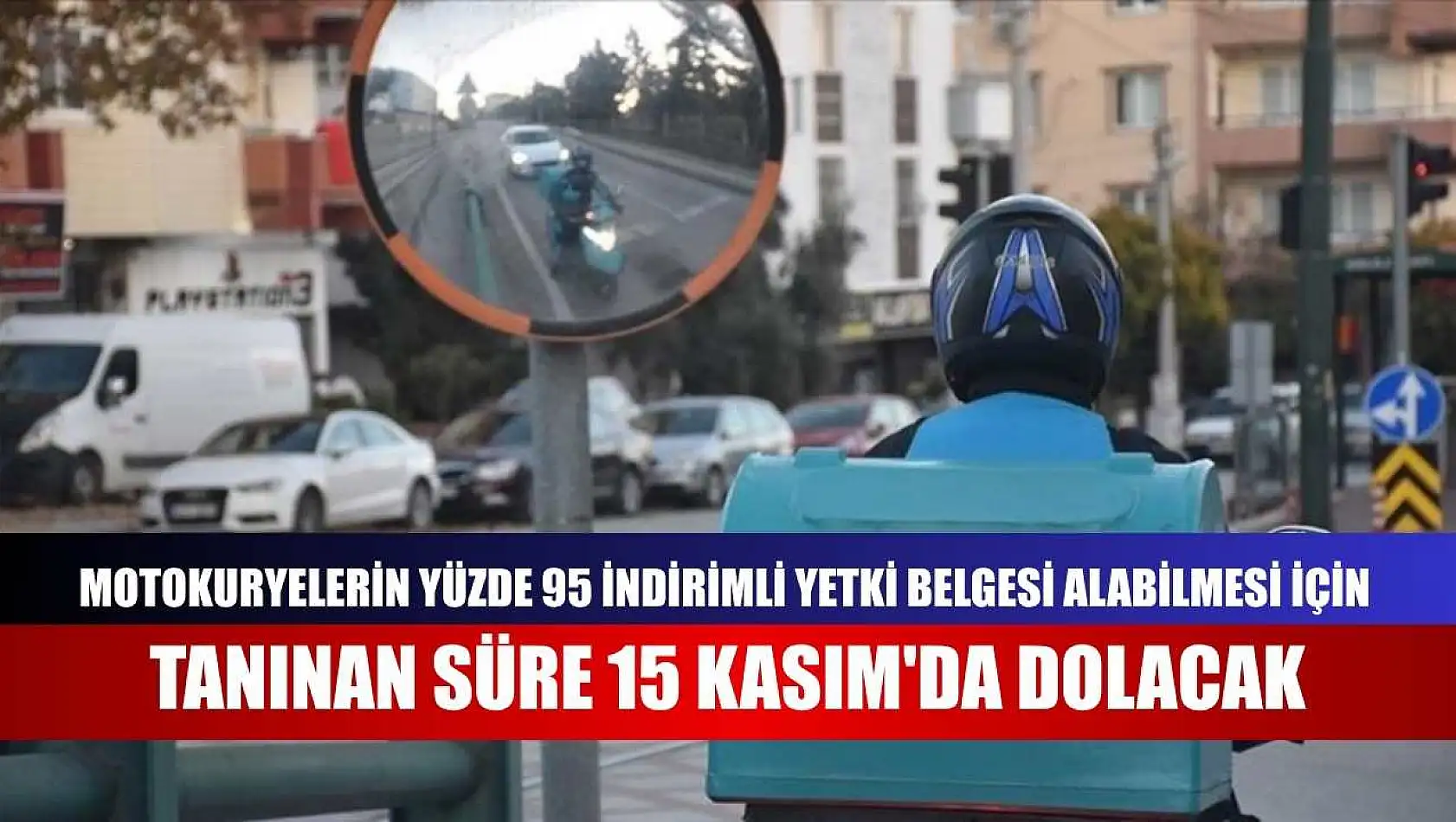 Motokuryelerin yüzde 95 indirimli yetki belgesi alabilmesi için tanınan süre 15 Kasım'da dolacak