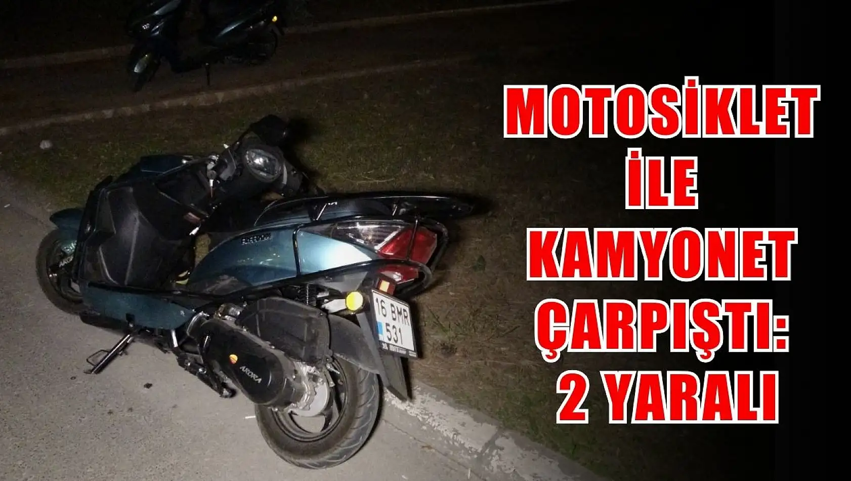 Motosiklet ile kamyonet çarpıştı: 2 yaralı