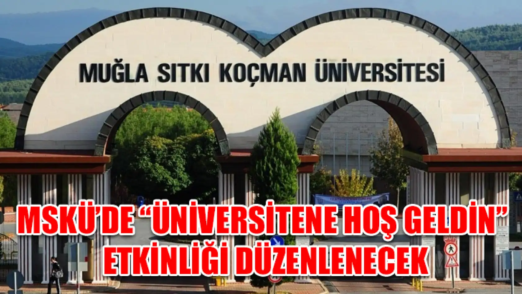 MSKÜ'de 'Üniversitene Hoş Geldin' etkinliği düzenlenecek