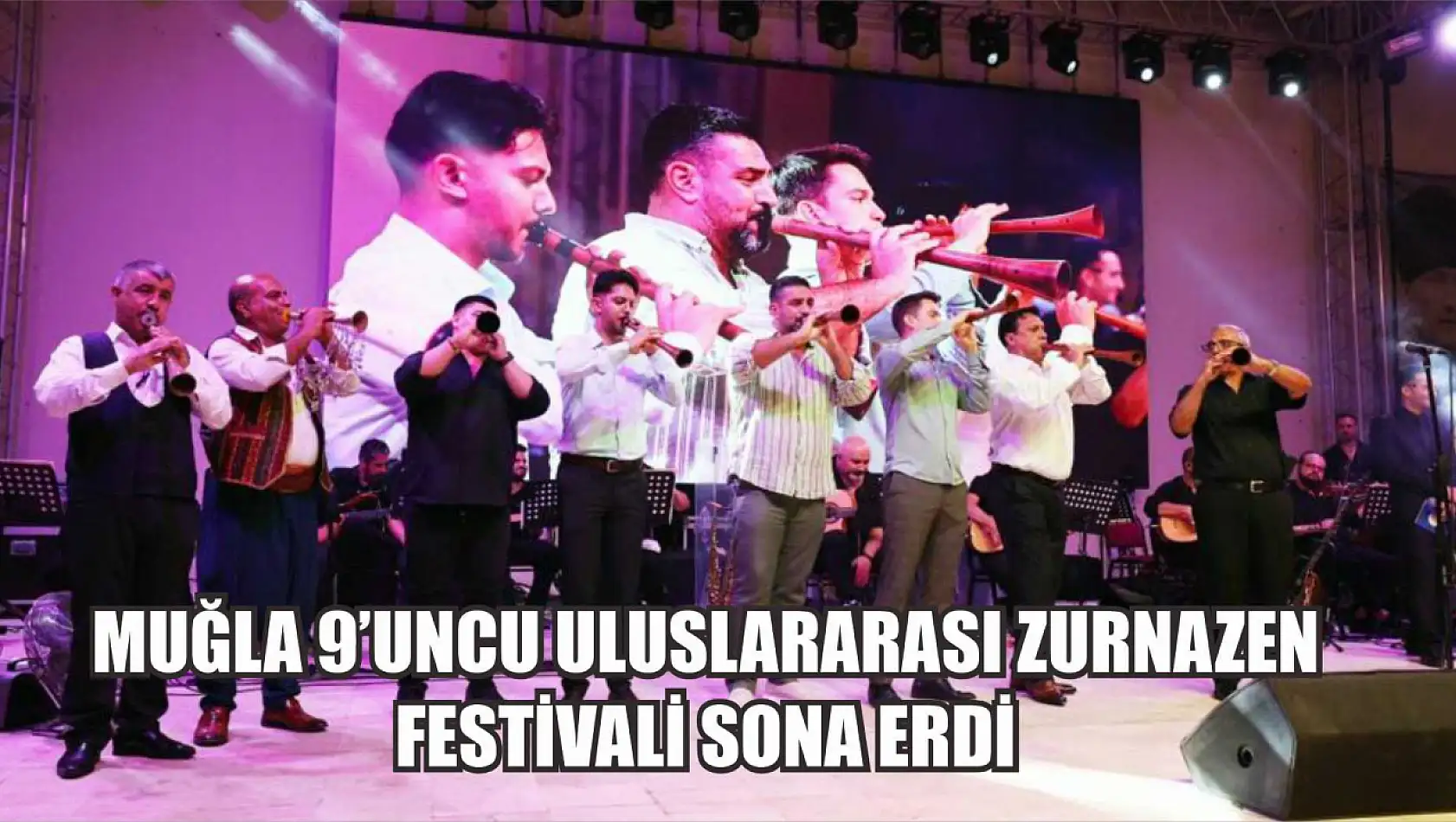 Muğla 9'uncu Uluslararası Zurnazen Festivali sona erdi