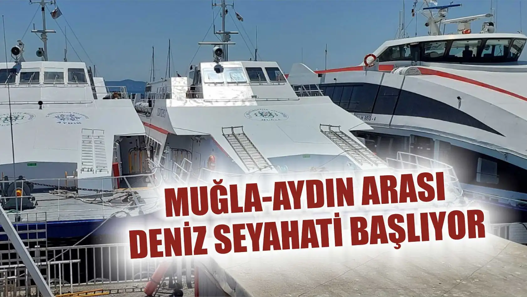 Muğla-Aydın Arası Deniz Seyahati Başlıyor 